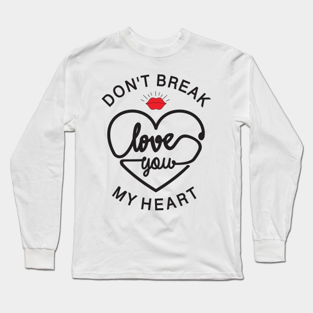 don t break love you my heart Long Sleeve T-Shirt by Mako Design 